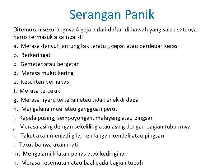 Serangan Panik Ditemukan sekurangnya 4 gejala dari daftar di bawah yang salah satunya harus