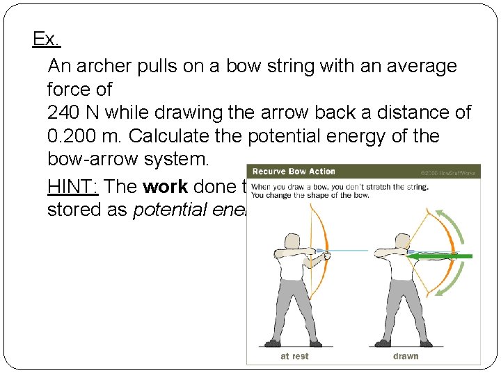 Ex. An archer pulls on a bow string with an average force of 240