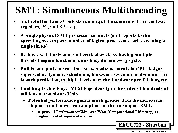 SMT: Simultaneous Multithreading • Multiple Hardware Contexts running at the same time (HW context: