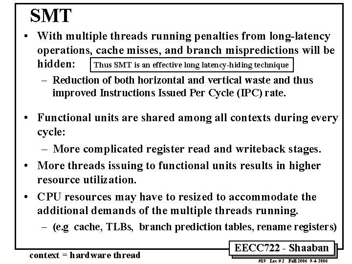 SMT • With multiple threads running penalties from long-latency operations, cache misses, and branch