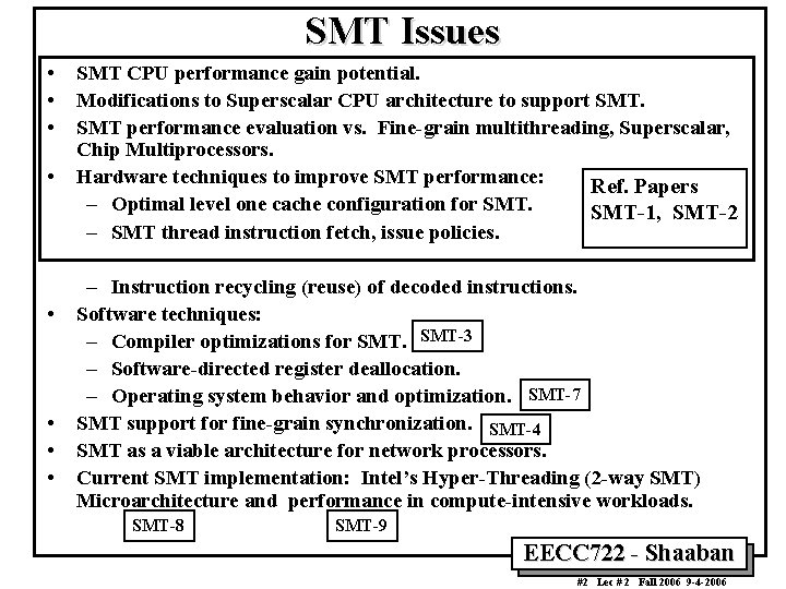 SMT Issues • • SMT CPU performance gain potential. Modifications to Superscalar CPU architecture