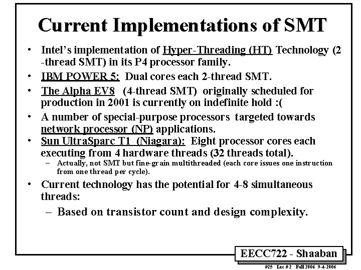 Current Implementations of SMT • Intel’s implementation of Hyper-Threading (HT) Technology (2 -thread SMT)