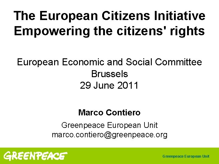 The European Citizens Initiative Empowering the citizens' rights European Economic and Social Committee Brussels