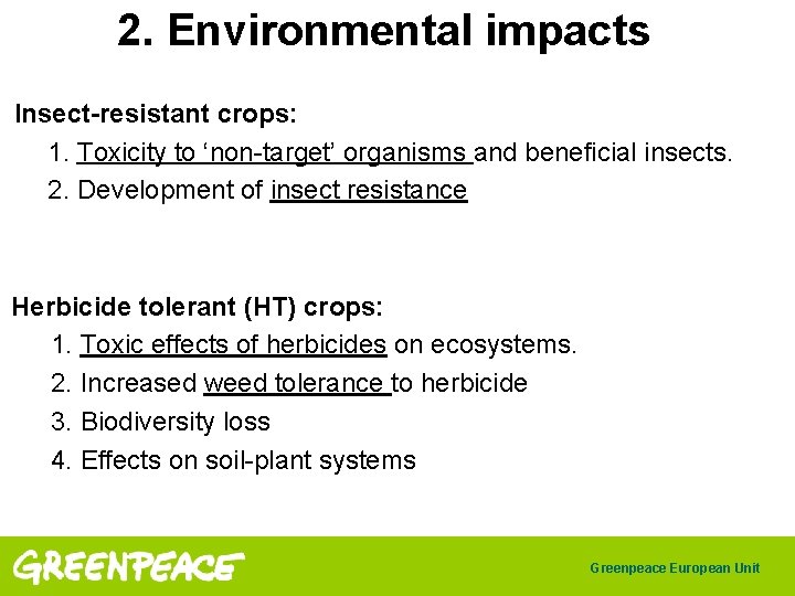 2. Environmental impacts Insect-resistant crops: 1. Toxicity to ‘non-target’ organisms and beneficial insects. 2.