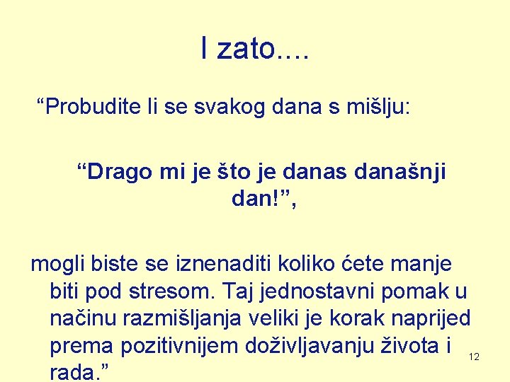 I zato. . “Probudite li se svakog dana s mišlju: “Drago mi je što I zato. . “Probudite li se svakog dana s mišlju: “Drago mi je što