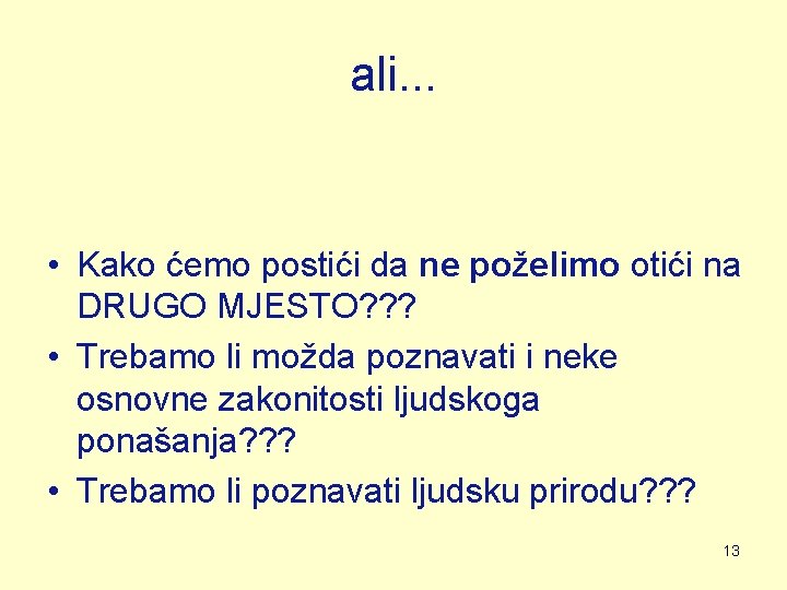 ali. . . • Kako ćemo postići da ne poželimo otići na DRUGO MJESTO? ali. . . • Kako ćemo postići da ne poželimo otići na DRUGO MJESTO?