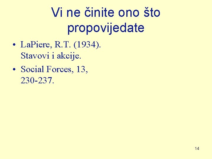 Vi ne činite ono što propovijedate • La. Piere, R. T. (1934). Stavovi i Vi ne činite ono što propovijedate • La. Piere, R. T. (1934). Stavovi i