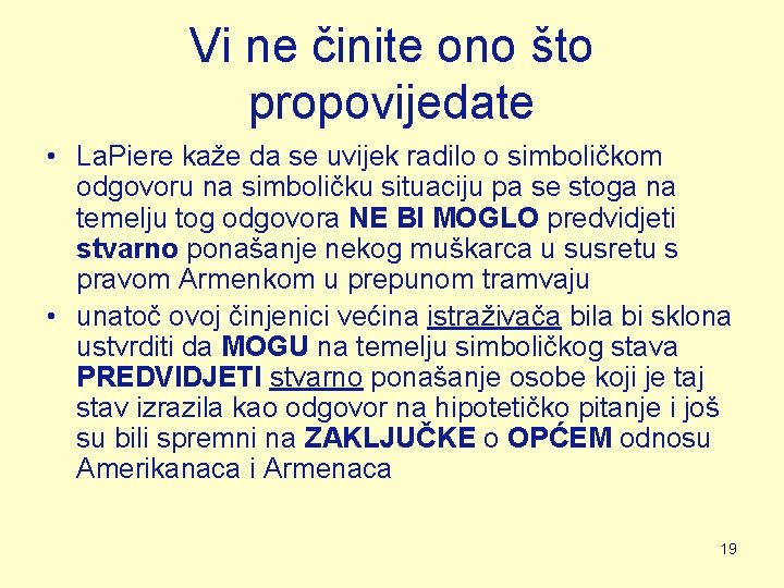 Vi ne činite ono što propovijedate • La. Piere kaže da se uvijek radilo Vi ne činite ono što propovijedate • La. Piere kaže da se uvijek radilo