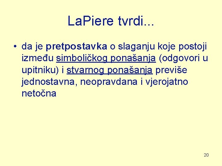 La. Piere tvrdi. . . • da je pretpostavka o slaganju koje postoji između La. Piere tvrdi. . . • da je pretpostavka o slaganju koje postoji između