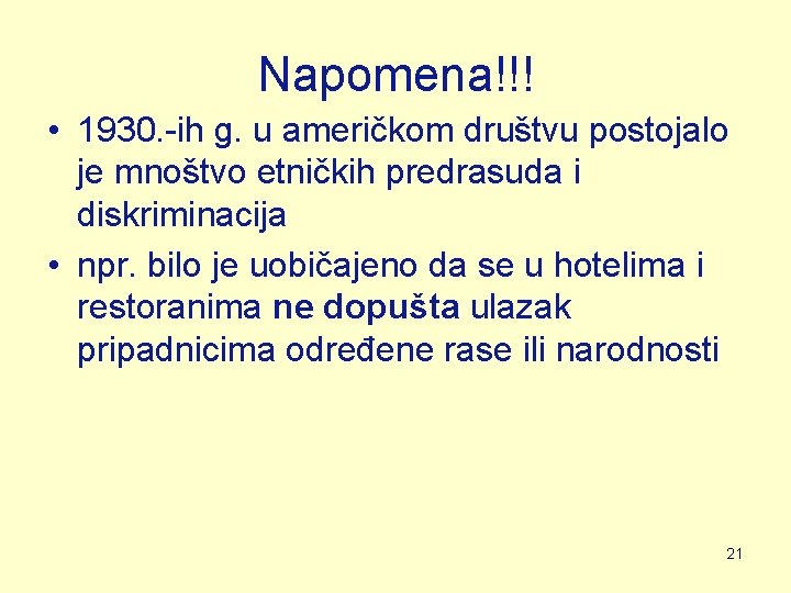 Napomena!!! • 1930. -ih g. u američkom društvu postojalo je mnoštvo etničkih predrasuda i Napomena!!! • 1930. -ih g. u američkom društvu postojalo je mnoštvo etničkih predrasuda i