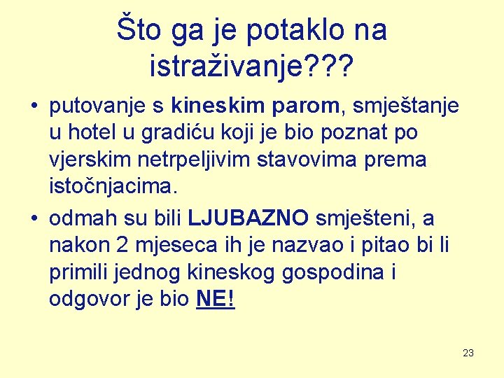 Što ga je potaklo na istraživanje? ? ? • putovanje s kineskim parom, smještanje Što ga je potaklo na istraživanje? ? ? • putovanje s kineskim parom, smještanje