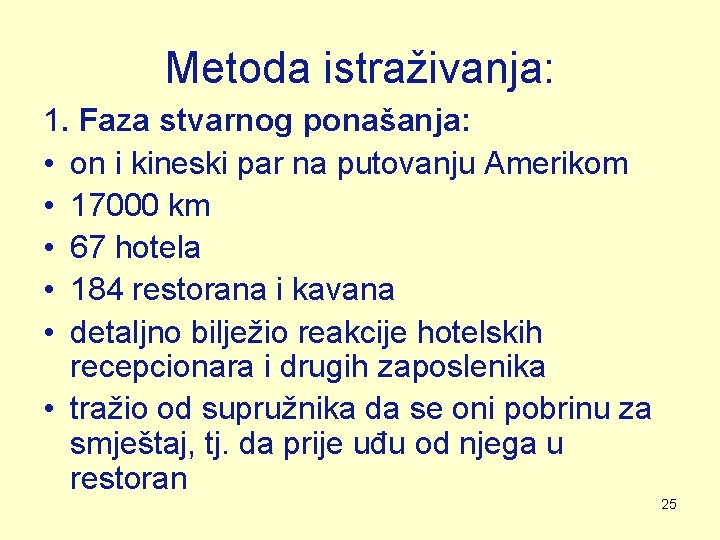 Metoda istraživanja: 1. Faza stvarnog ponašanja: • on i kineski par na putovanju Amerikom Metoda istraživanja: 1. Faza stvarnog ponašanja: • on i kineski par na putovanju Amerikom