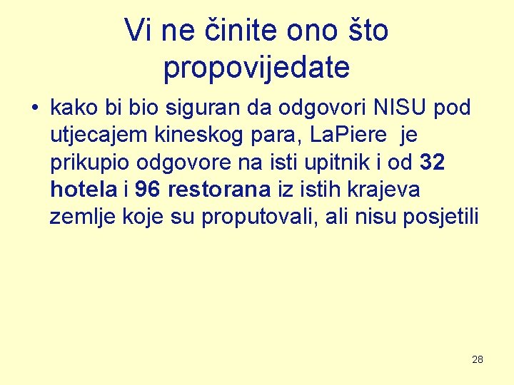 Vi ne činite ono što propovijedate • kako bi bio siguran da odgovori NISU Vi ne činite ono što propovijedate • kako bi bio siguran da odgovori NISU