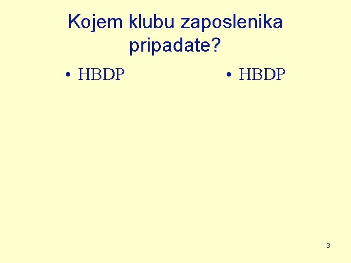Kojem klubu zaposlenika pripadate? • HBDP 3 Kojem klubu zaposlenika pripadate? • HBDP 3