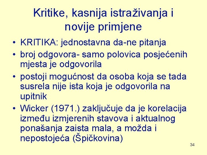 Kritike, kasnija istraživanja i novije primjene • KRITIKA: jednostavna da-ne pitanja • broj odgovora- Kritike, kasnija istraživanja i novije primjene • KRITIKA: jednostavna da-ne pitanja • broj odgovora-