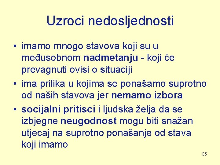 Uzroci nedosljednosti • imamo mnogo stavova koji su u međusobnom nadmetanju - koji će Uzroci nedosljednosti • imamo mnogo stavova koji su u međusobnom nadmetanju - koji će