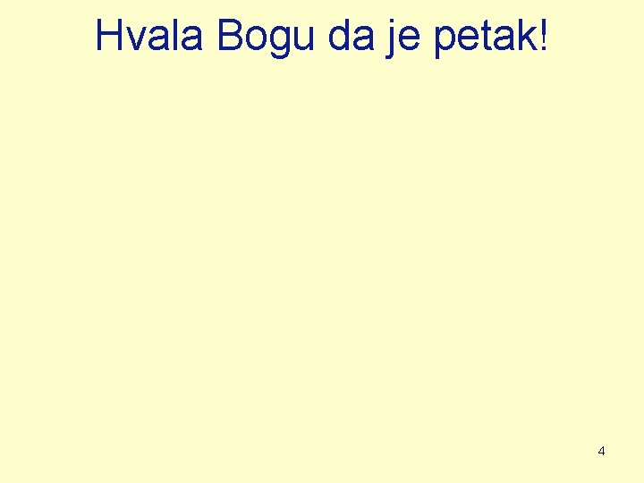 Hvala Bogu da je petak! 4 Hvala Bogu da je petak! 4