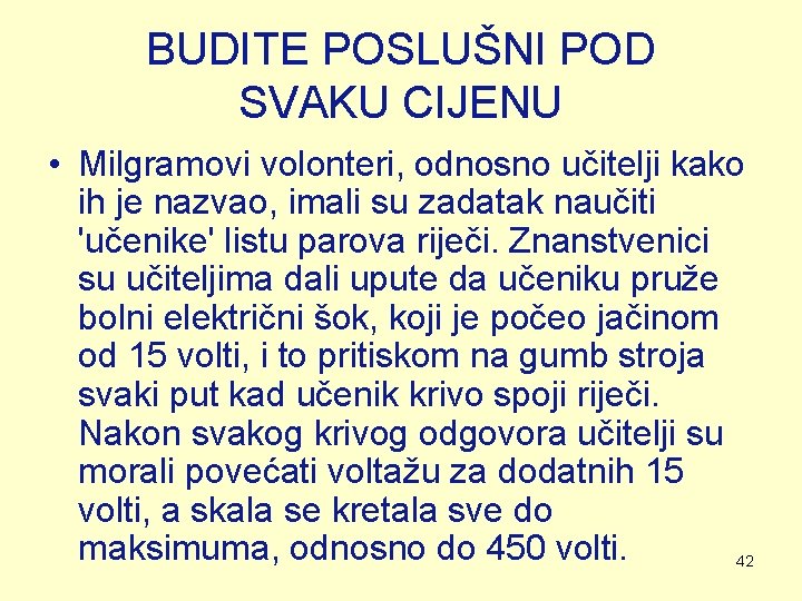 BUDITE POSLUŠNI POD SVAKU CIJENU • Milgramovi volonteri, odnosno učitelji kako ih je nazvao, BUDITE POSLUŠNI POD SVAKU CIJENU • Milgramovi volonteri, odnosno učitelji kako ih je nazvao,