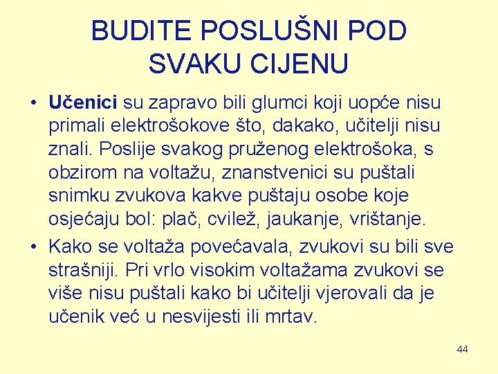BUDITE POSLUŠNI POD SVAKU CIJENU • Učenici su zapravo bili glumci koji uopće nisu BUDITE POSLUŠNI POD SVAKU CIJENU • Učenici su zapravo bili glumci koji uopće nisu