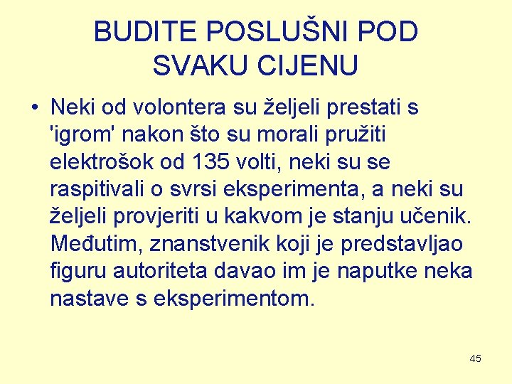 BUDITE POSLUŠNI POD SVAKU CIJENU • Neki od volontera su željeli prestati s 'igrom' BUDITE POSLUŠNI POD SVAKU CIJENU • Neki od volontera su željeli prestati s 'igrom'