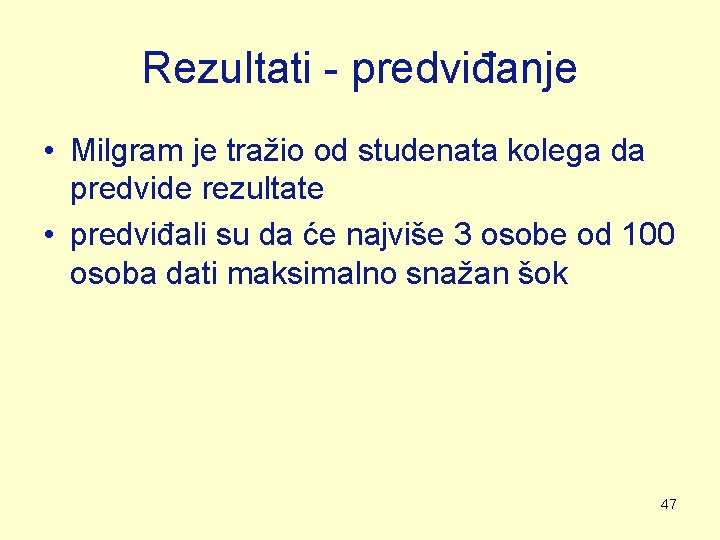 Rezultati - predviđanje • Milgram je tražio od studenata kolega da predvide rezultate • Rezultati - predviđanje • Milgram je tražio od studenata kolega da predvide rezultate •