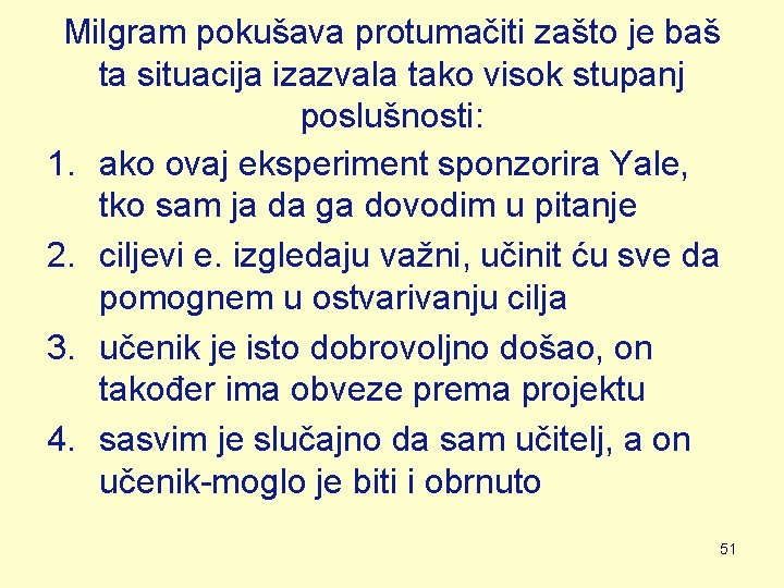 Milgram pokušava protumačiti zašto je baš ta situacija izazvala tako visok stupanj poslušnosti: 1. Milgram pokušava protumačiti zašto je baš ta situacija izazvala tako visok stupanj poslušnosti: 1.