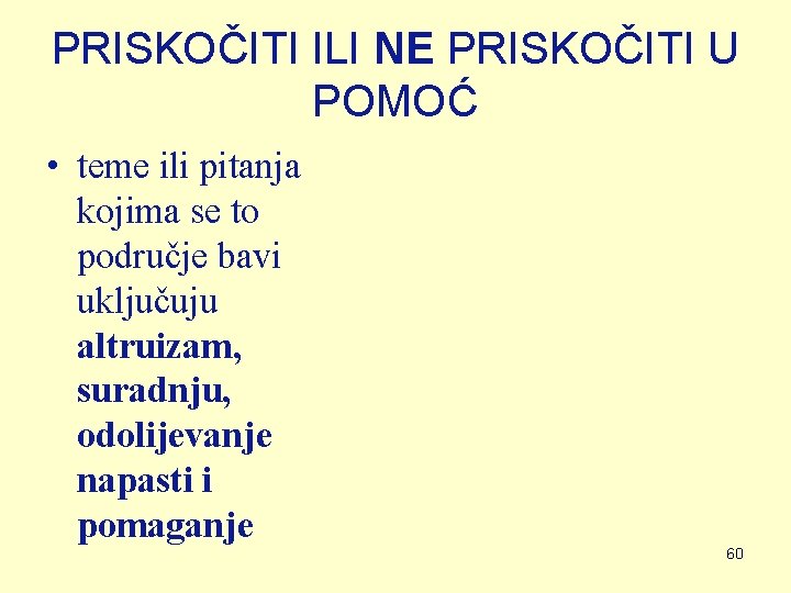 PRISKOČITI ILI NE PRISKOČITI U POMOĆ • teme ili pitanja kojima se to područje PRISKOČITI ILI NE PRISKOČITI U POMOĆ • teme ili pitanja kojima se to područje
