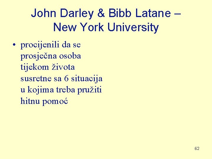 John Darley & Bibb Latane – New York University • procijenili da se prosječna John Darley & Bibb Latane – New York University • procijenili da se prosječna