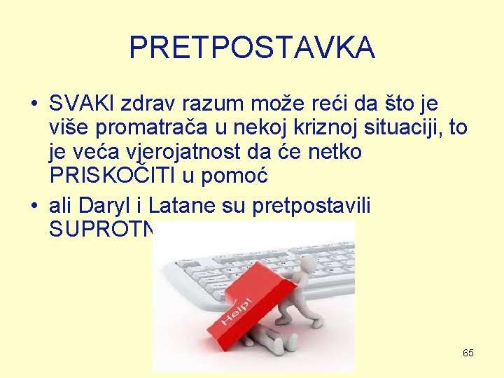 PRETPOSTAVKA • SVAKI zdrav razum može reći da što je više promatrača u nekoj PRETPOSTAVKA • SVAKI zdrav razum može reći da što je više promatrača u nekoj