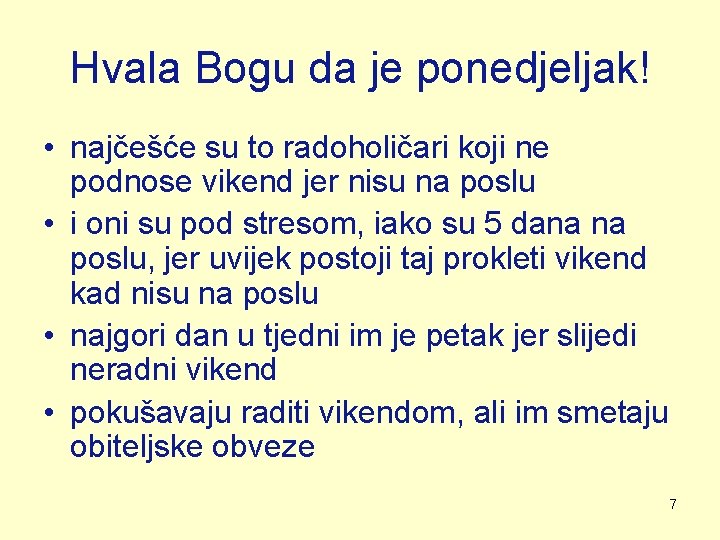 Hvala Bogu da je ponedjeljak! • najčešće su to radoholičari koji ne podnose vikend Hvala Bogu da je ponedjeljak! • najčešće su to radoholičari koji ne podnose vikend