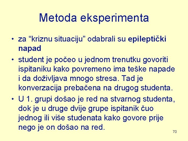Metoda eksperimenta • za “kriznu situaciju” odabrali su epileptički napad • student je počeo Metoda eksperimenta • za “kriznu situaciju” odabrali su epileptički napad • student je počeo