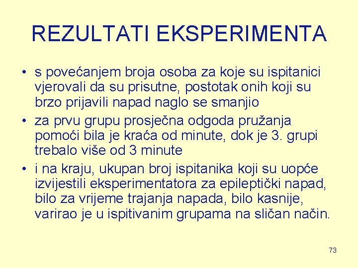 REZULTATI EKSPERIMENTA • s povećanjem broja osoba za koje su ispitanici vjerovali da su REZULTATI EKSPERIMENTA • s povećanjem broja osoba za koje su ispitanici vjerovali da su