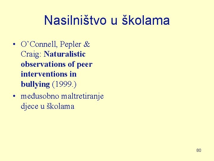 Nasilništvo u školama • O’Connell, Pepler & Craig: Naturalistic observations of peer interventions in Nasilništvo u školama • O’Connell, Pepler & Craig: Naturalistic observations of peer interventions in