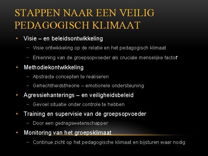 STAPPEN NAAR EEN VEILIG PEDAGOGISCH KLIMAAT • Visie – en beleidsontwikkeling − Visie ontwikkeling