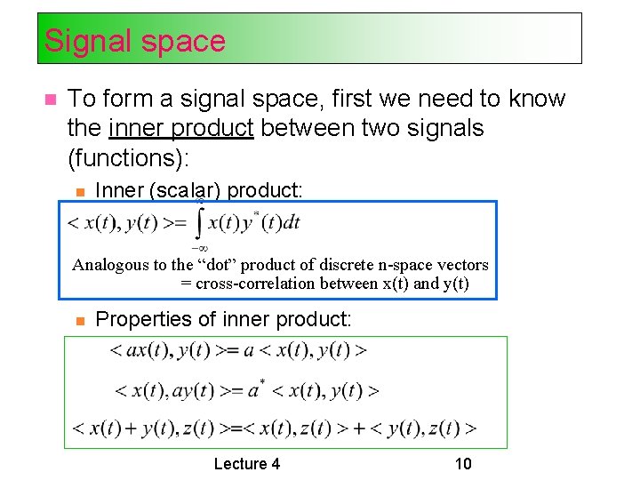 Signal space To form a signal space, first we need to know the inner