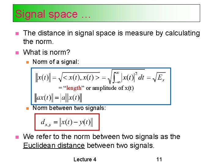 Signal space … The distance in signal space is measure by calculating the norm.