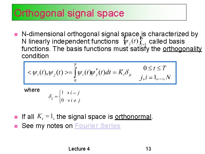 Orthogonal signal space N-dimensional orthogonal signal space is characterized by N linearly independent functions
