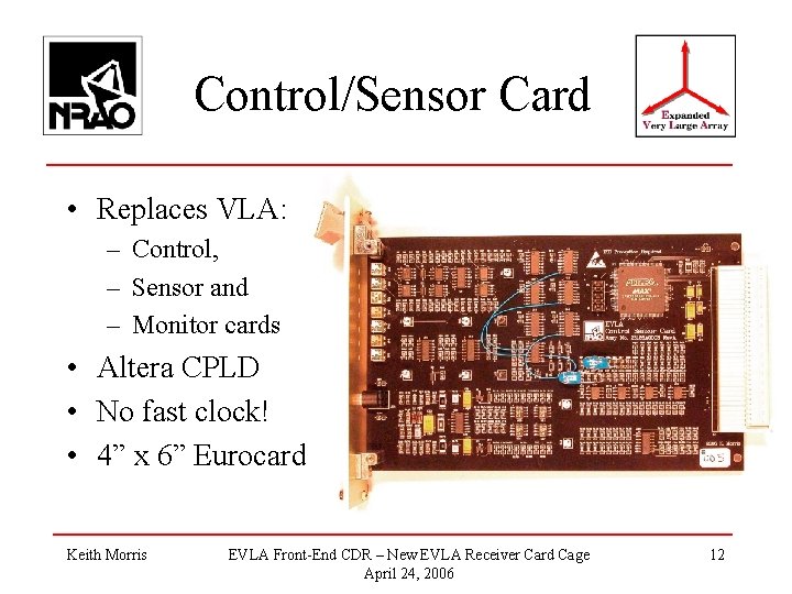 Control/Sensor Card • Replaces VLA: – Control, – Sensor and – Monitor cards •