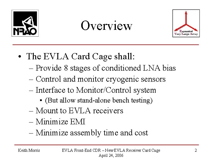 Overview • The EVLA Card Cage shall: – Provide 8 stages of conditioned LNA