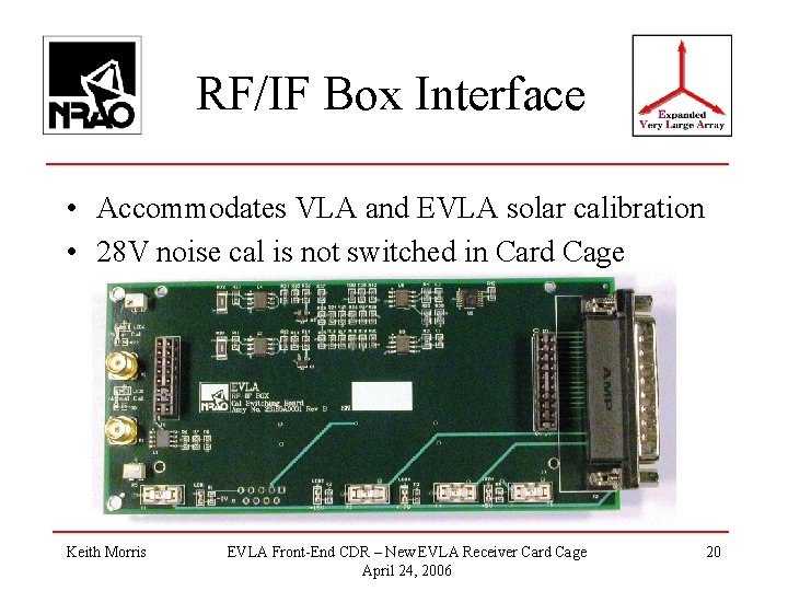 RF/IF Box Interface • Accommodates VLA and EVLA solar calibration • 28 V noise