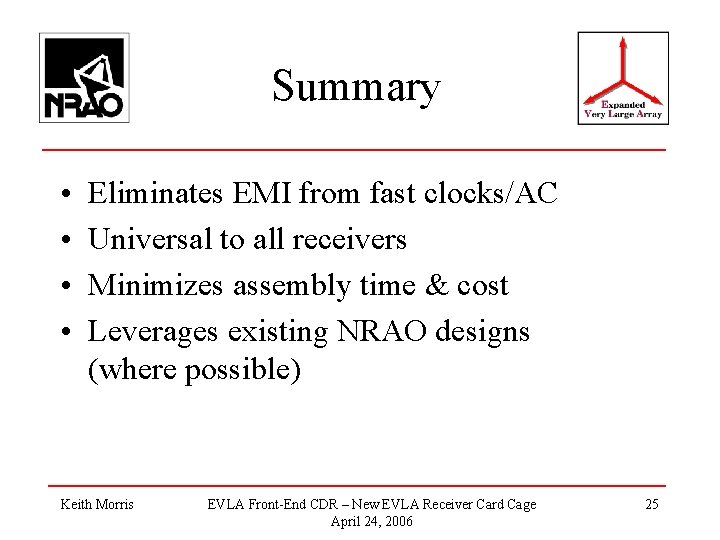 Summary • • Eliminates EMI from fast clocks/AC Universal to all receivers Minimizes assembly