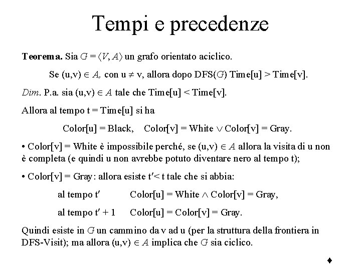 Tempi e precedenze Teorema. Sia G = V, A un grafo orientato aciclico. Se