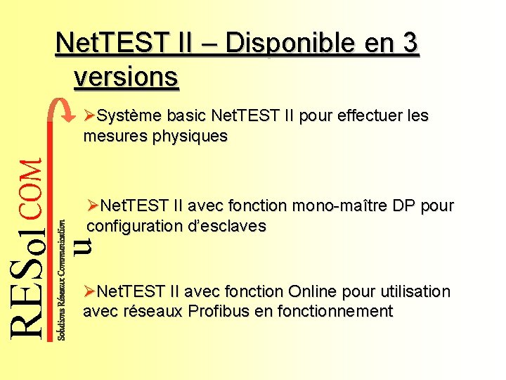 ØSystème basic Net. TEST II pour effectuer les mesures physiques ØNet. TEST II avec