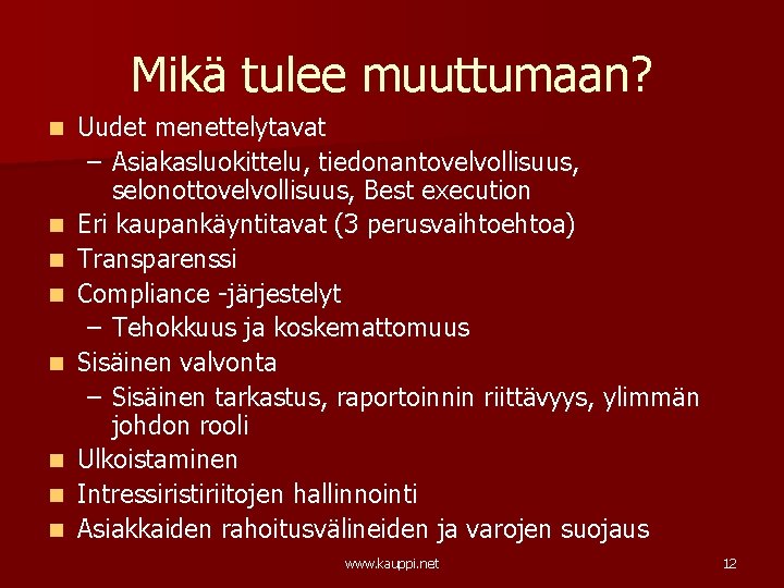 Mikä tulee muuttumaan? n n n n Uudet menettelytavat – Asiakasluokittelu, tiedonantovelvollisuus, selonottovelvollisuus, Best