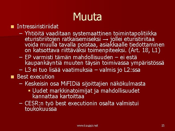 Muuta Intressiristiriidat – Yhtiöitä vaaditaan systemaattinen toimintapolitiikka eturistiriitojen ratkaisemiseksi → jollei eturistiriitaa voida muulla