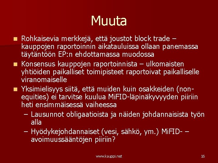 Muuta n n n Rohkaisevia merkkejä, että joustot block trade – kauppojen raportoinnin aikatauluissa Muuta n n n Rohkaisevia merkkejä, että joustot block trade – kauppojen raportoinnin aikatauluissa