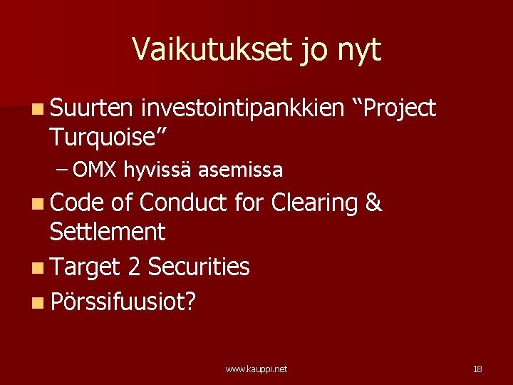 Vaikutukset jo nyt n Suurten investointipankkien “Project Turquoise” – OMX hyvissä asemissa n Code Vaikutukset jo nyt n Suurten investointipankkien “Project Turquoise” – OMX hyvissä asemissa n Code