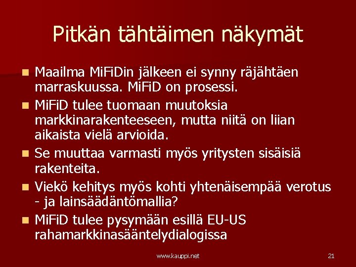 Pitkän tähtäimen näkymät n n n Maailma Mi. Fi. Din jälkeen ei synny räjähtäen