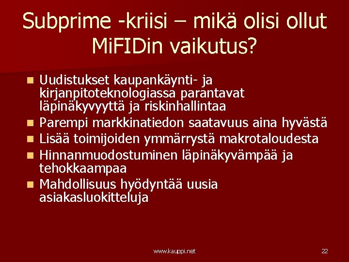 Subprime -kriisi – mikä olisi ollut Mi. FIDin vaikutus? n n n Uudistukset kaupankäynti- Subprime -kriisi – mikä olisi ollut Mi. FIDin vaikutus? n n n Uudistukset kaupankäynti-