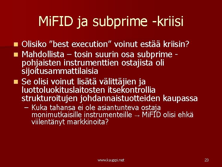 Mi. FID ja subprime -kriisi Olisiko ”best execution” voinut estää kriisin? Mahdollista – tosin